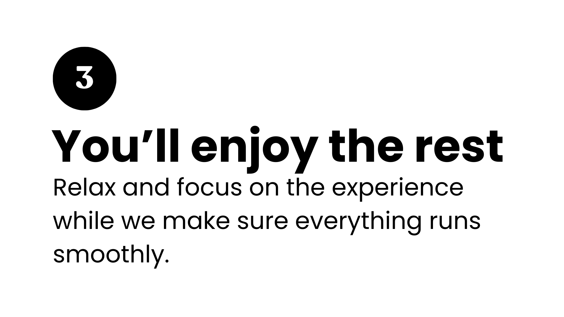 Number three icon with bold text 'You’ll enjoy the rest' and smaller text 'Relax and focus on the experience while we make sure everything runs smoothly.'