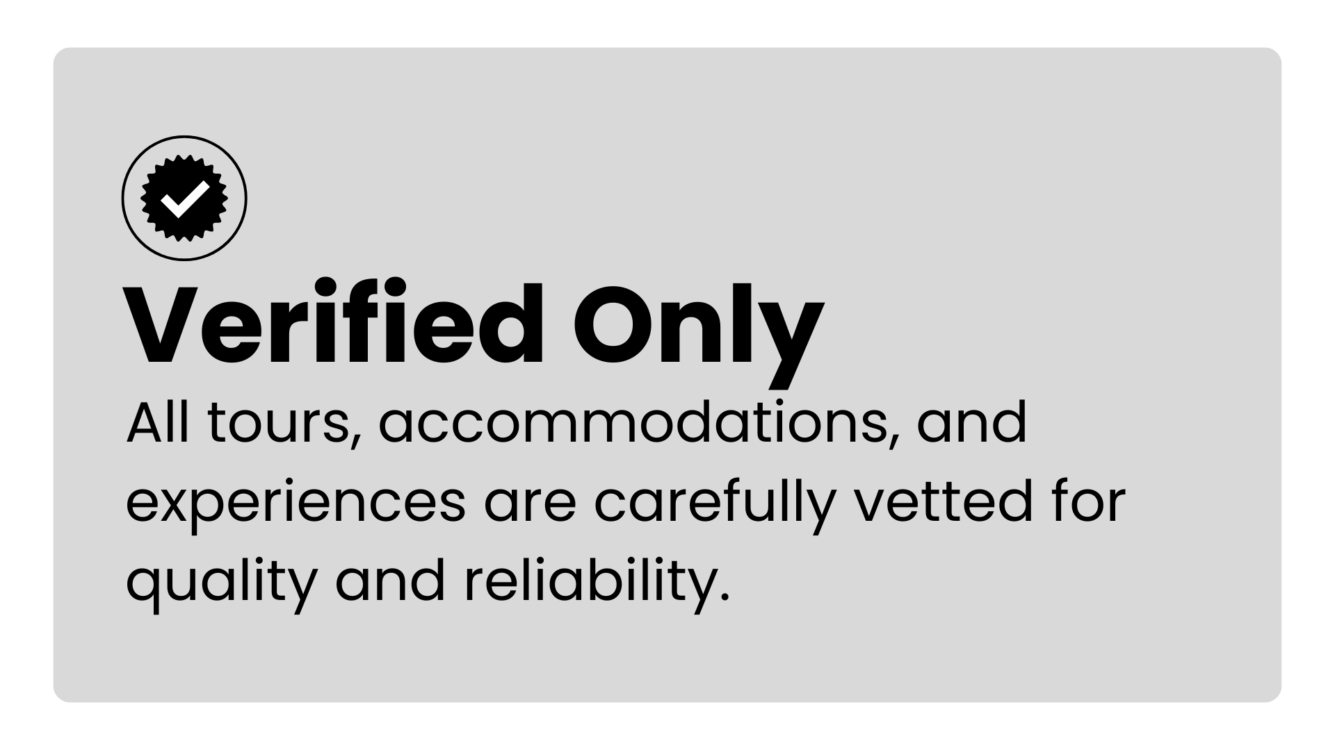 Gray certification badge with a check mark at the top left and bold text stating "Verified Only" followed by smaller text that reads "All tours, accommodations, and experiences are carefully vetted for quality and reliability."