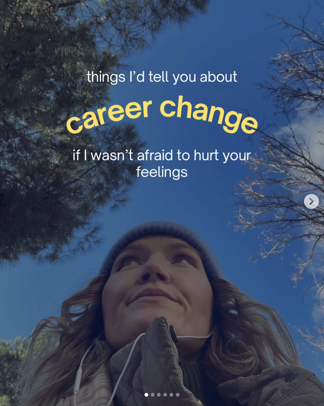 A woman with long hair, wearing a beanie and a jacket, looking up at the sky with trees around her. Overlaid text says, "things I’d tell you about career change if I wasn’t afraid to hurt your feelings."