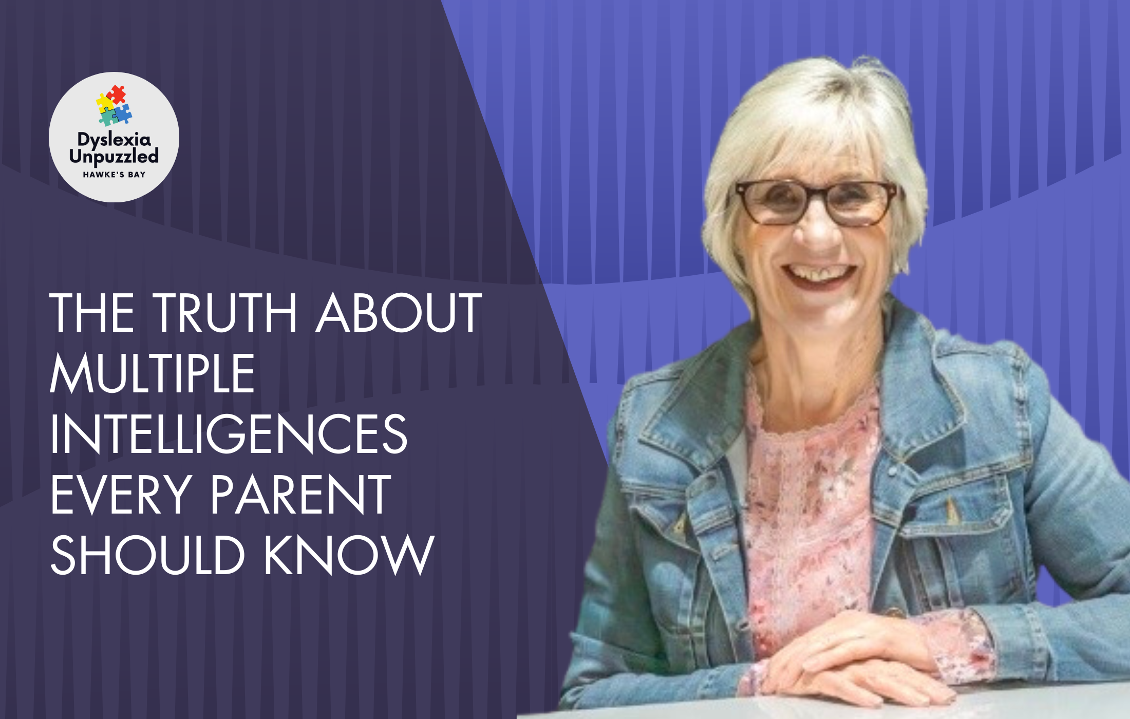 A woman with short gray hair and glasses smiling, wearing a denim jacket and pink floral blouse, sitting at a table with her hands folded. The background features a graphic design with a logo for Dyslexia Unpuzzled Hawke's Bay and text about helping parents understand multiple intelligences.