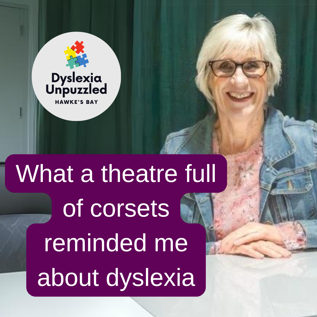 What a theatre full of corsets reminded me about dyslexia
