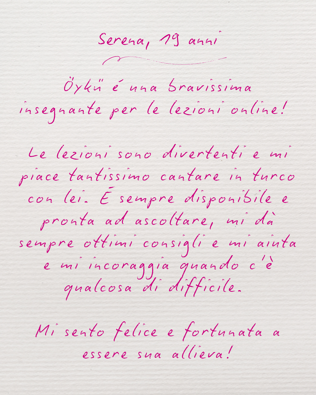 Lettera scritta a mano con parole in italiano, da Serena, 19 anni. La lettera parla delle lezioni divertenti e della capacità di ascolto, consigli e incoraggiamenti di Oyku Dogan.