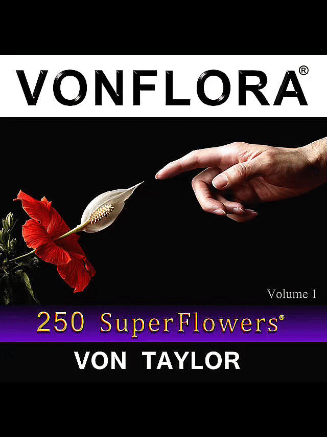 Book cover titled "Vonflora" with a flower and a hand reaching towards it, labeled as Volume 1, featuring "250 SuperFlowers" by Von Taylor.