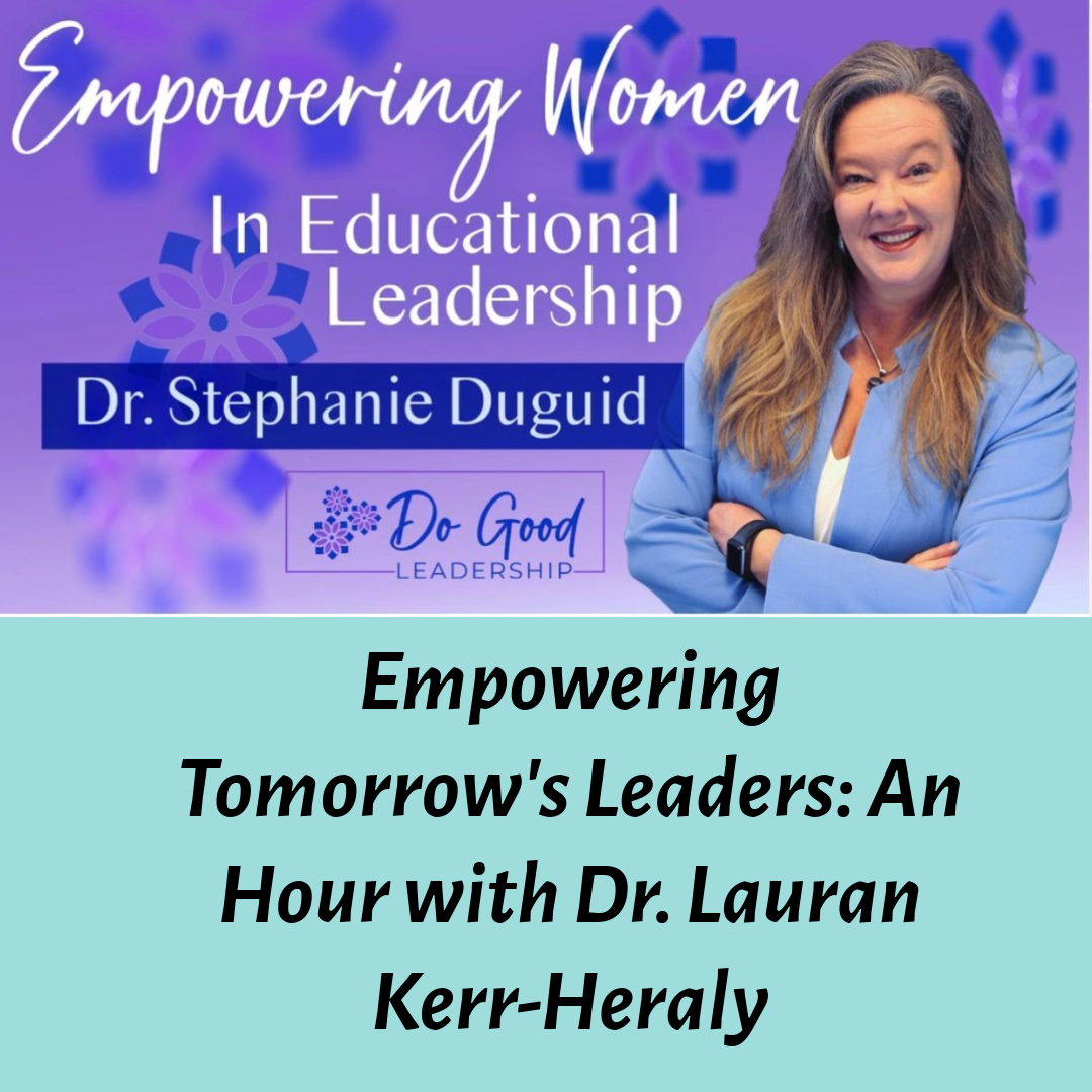 Digital graphic promoting an event titled 'Empowering Women's In Educational Leadership' featuring Dr. Stephanie Duguid, part of the Do Good Leadership series, with a photo of a smiling woman in a blue blazer and text overlay.