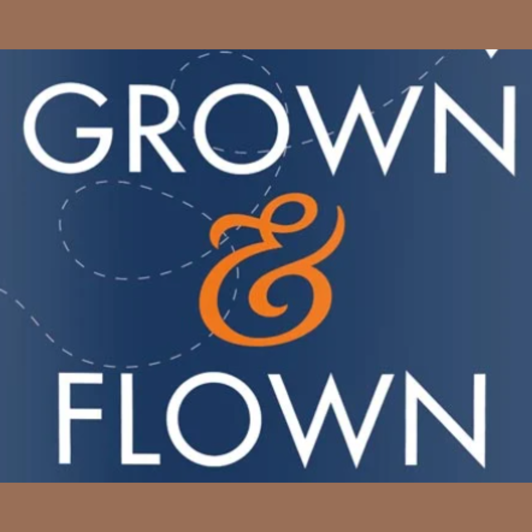 The image features the phrase 'GROWN & FLOWN' in large white letters on a dark blue background, with some dashed line illustrations. The top and bottom edges of the image have brown borders.
