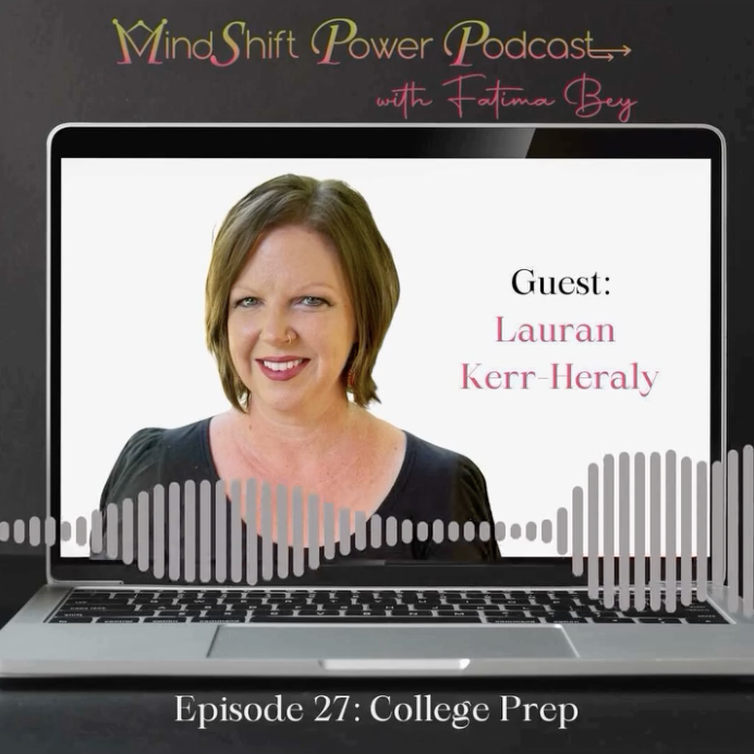 Podcast titled 'MindShift Power Podcast with Fatima Bey' featuring guest Lauran Kerr-Heraly, episode 27 about college prep, displayed on a laptop screen with a photo of a woman smiling.