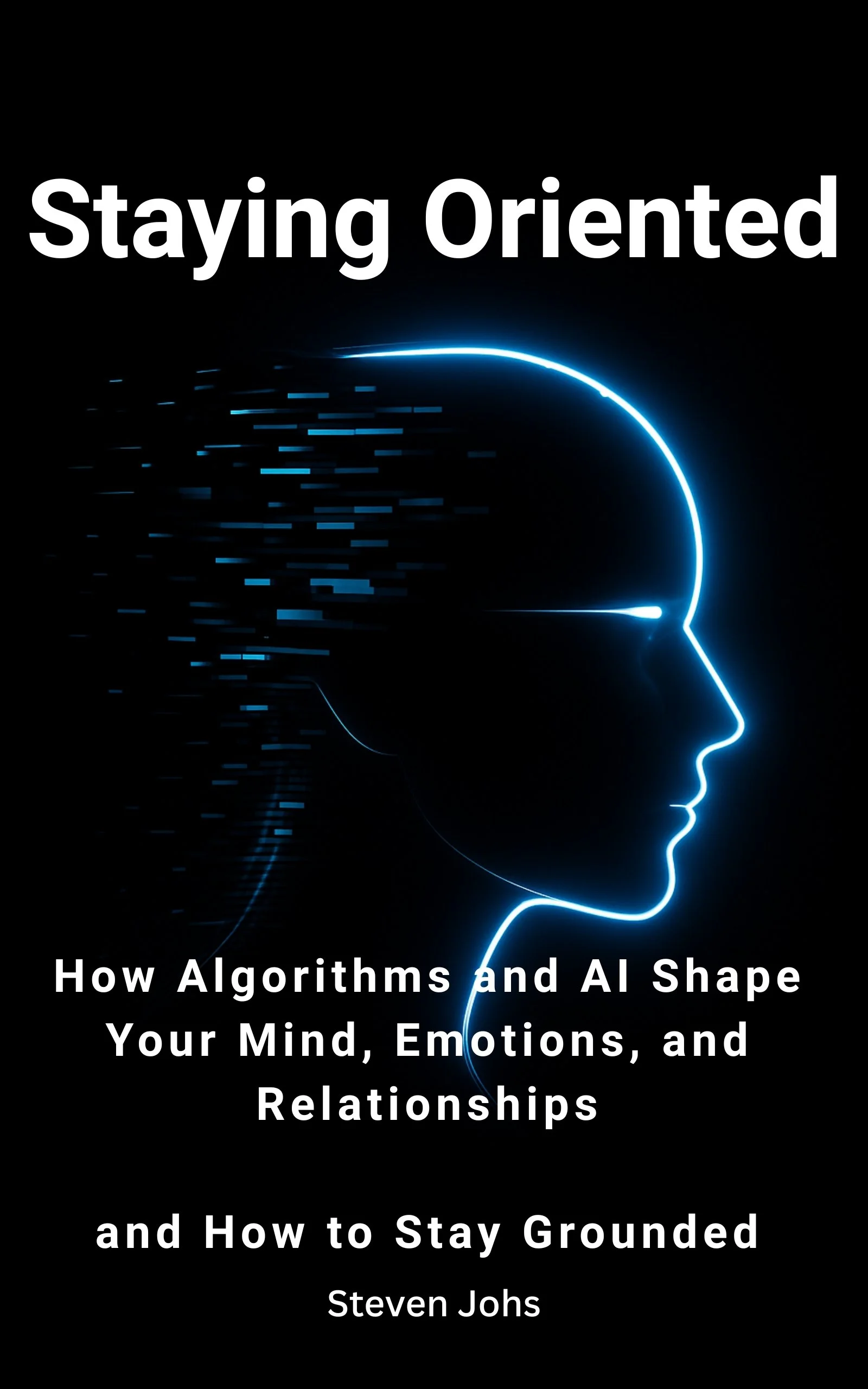 Book cover titled "Staying Oriented" with a digital illustration of a human head profile outlined in blue neon lights, with digital data stream effects, against a black background.