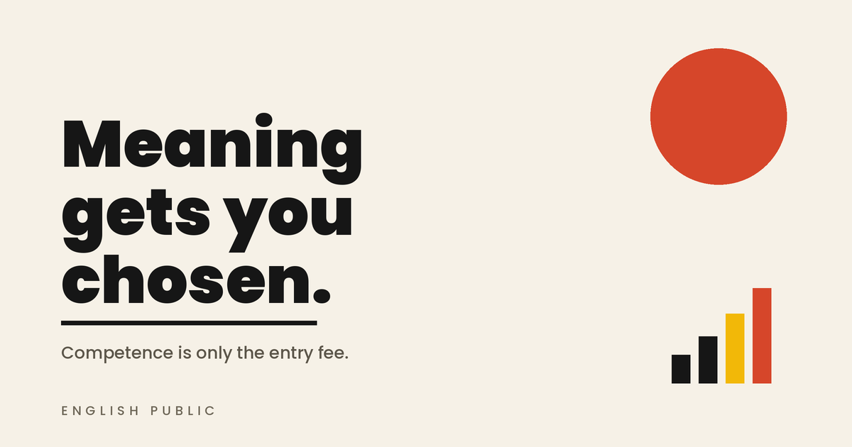meaning gets you chosen, competence is only the entry fee graphical represenation of text on this page