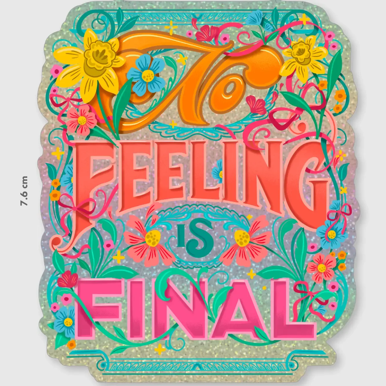 No Feeling is Final Glitter Sticker