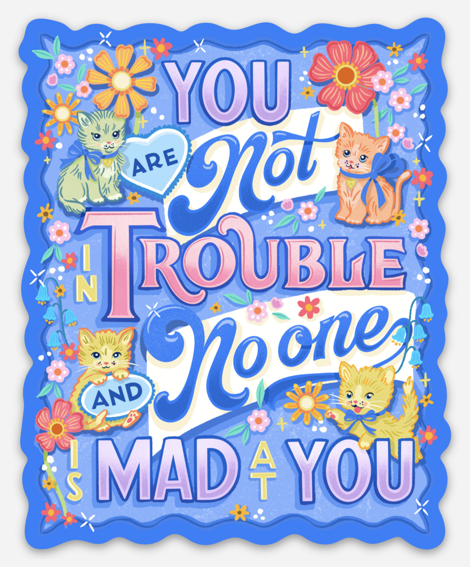 You Are Not in Trouble_Sticker.png