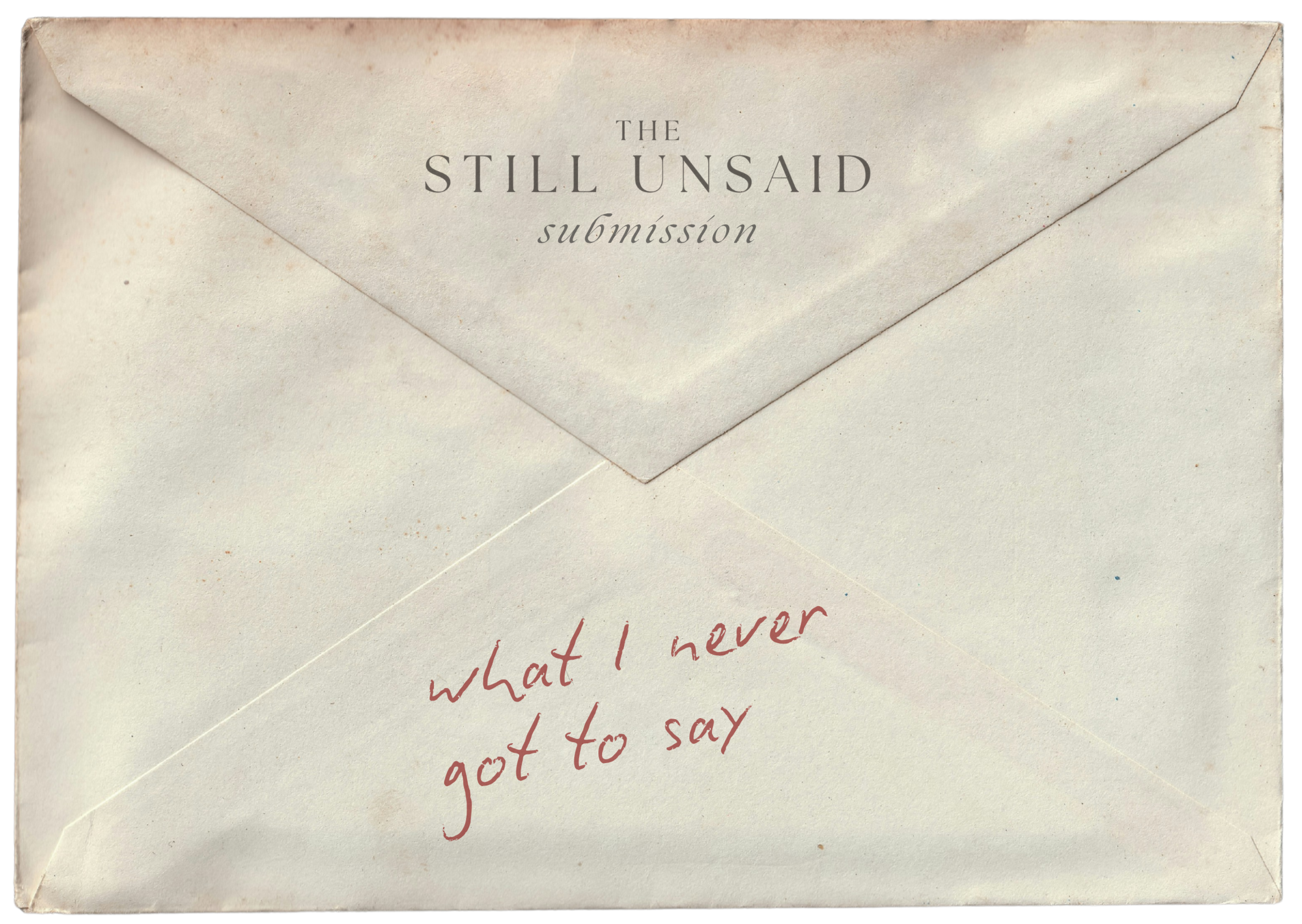 This one's lovely — really gets the TSU concept across visually. Paste this into Image Alt Text: A vintage cream envelope marked "The Still Unsaid submission," with handwritten red text reading "what I never got to say."