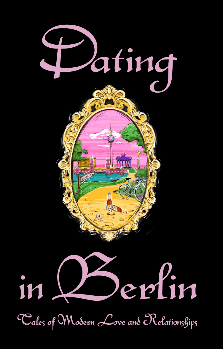 Dating in Berlin: Tales of Modern Love & Relationships