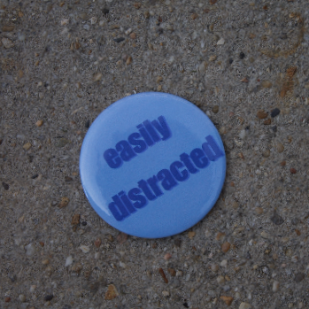 Easily Distracted Button