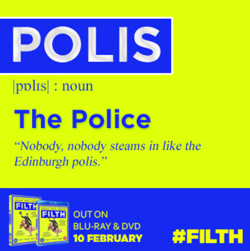 A promotional poster for the movie "FILTH," showing it is available on Blu-ray and DVD on February 10, with a quote about Edinburgh police, and a dictionary definition of "police" at the top.