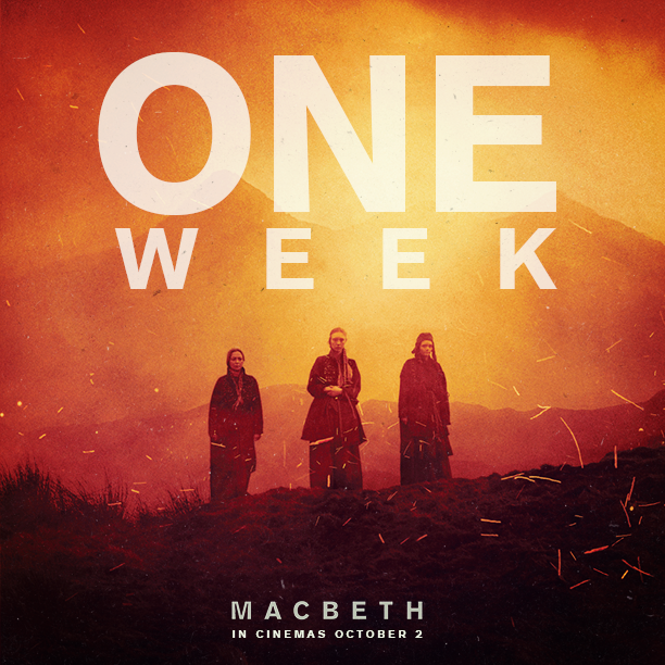 Promotional poster for the movie 'Macbeth' with a fiery orange sky, three people in dark clothing standing on a hill, and large white letters saying 'One Week' and smaller text indicating release in theaters October 2.