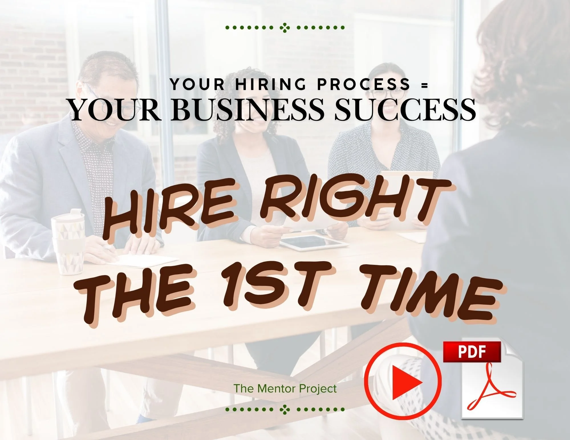 Group of professionals in a meeting at a conference room with a cup of coffee and tablets, overlaid with text about hiring and business success, and a PDF and video icon.