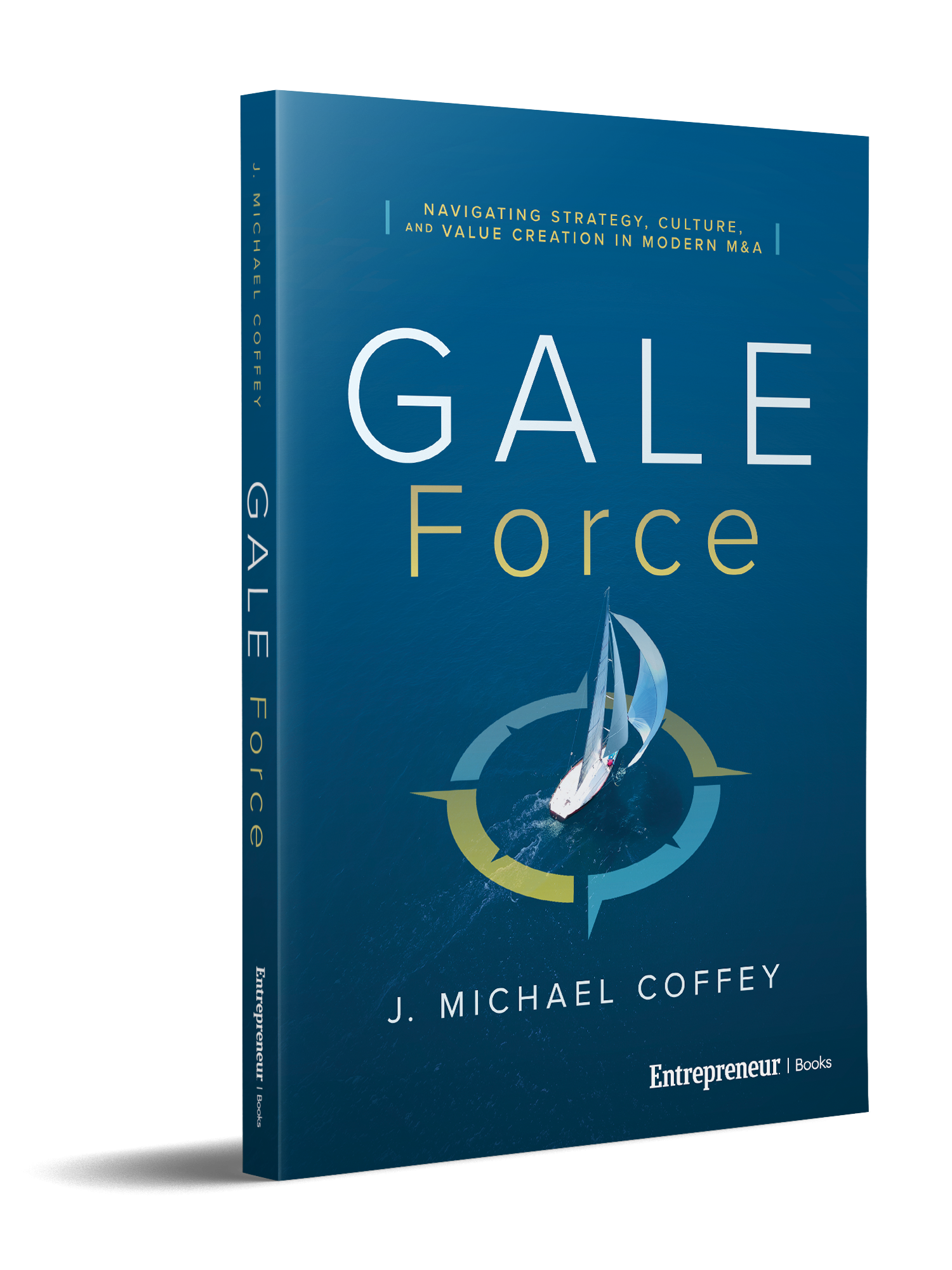 Book cover titled 'Gale Force' by J. Michael Coffey, about navigating strategy, culture, and value creation in modern M&A, with an image of a sailboat on the water.