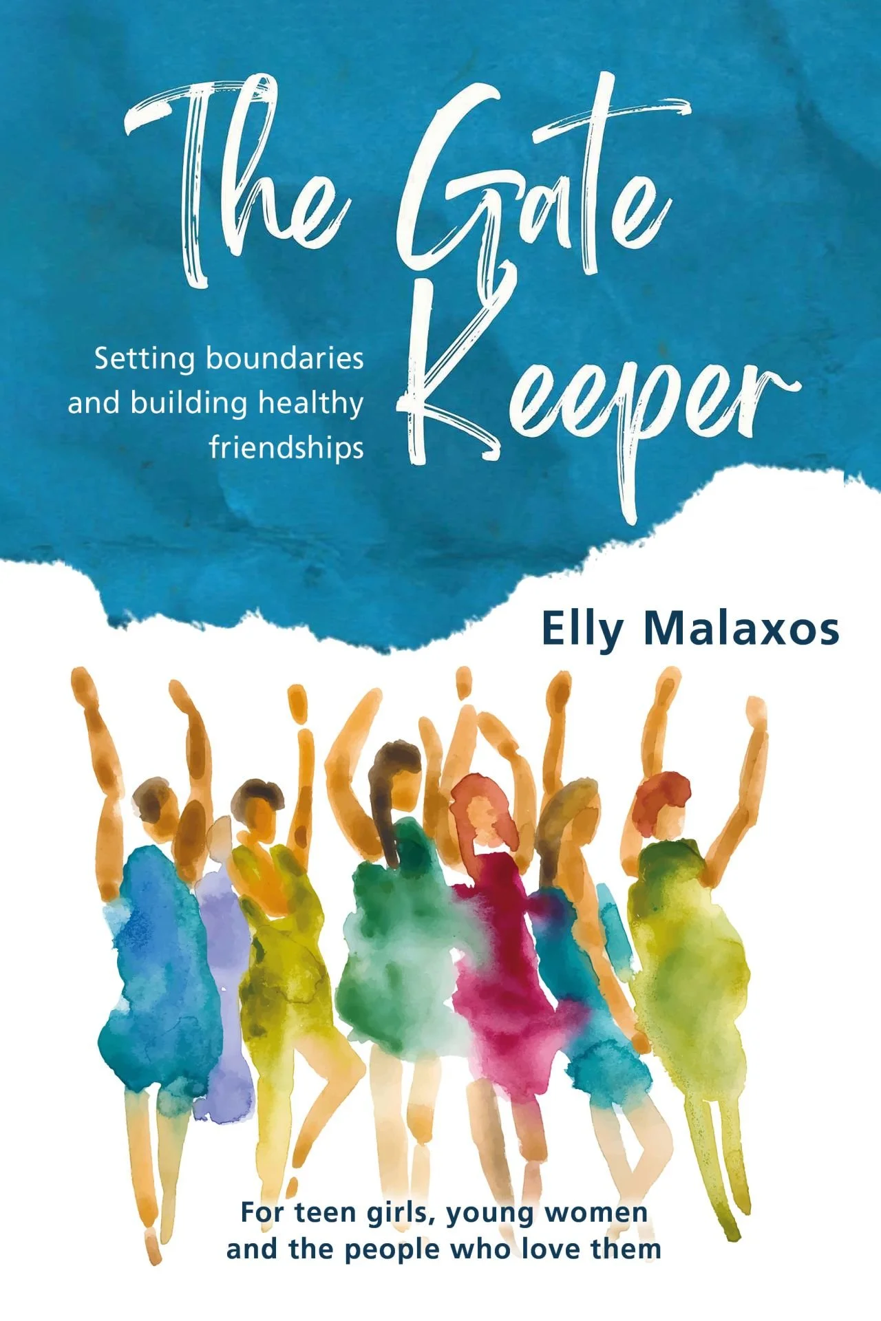 Book cover titled "The Gate Keeper" by Elly Malaxos, featuring an illustration of teenagers in colorful dresses raising their hands, with a tagline about setting boundaries and building friendships for teen girls and young women.