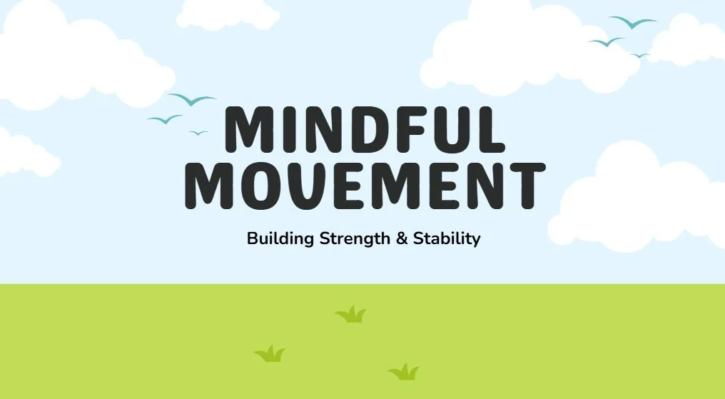 Mindful Movement: Building Strength & Stability