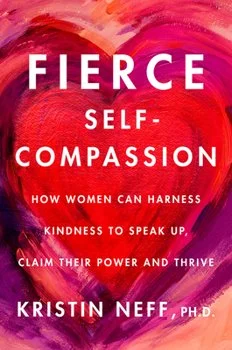 Book cover titled 'FIERCE SELF-COMPASSION' by Kristin Neff, Ph.D., with a red and pink abstract background. The subtitle reads 'How women can harness kindness to speak up, claim their power and thrive.'