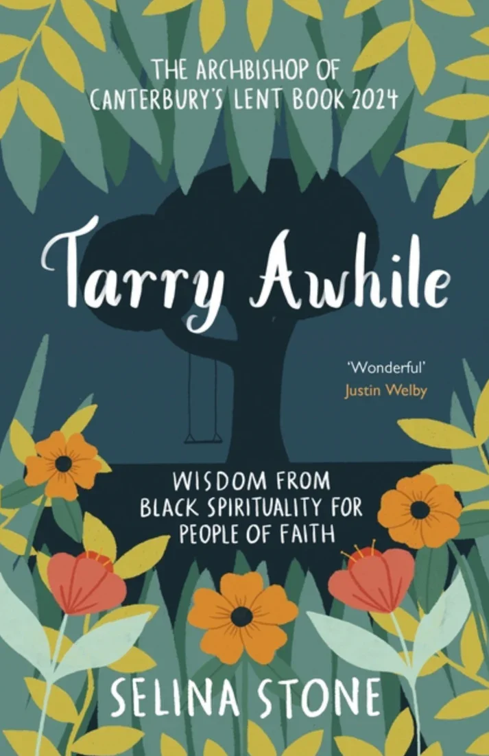 Book cover for 'The Archbishop of Canterbury's Lent Book 2024: Tarry Awhile' by Selina Stone, featuring a dark silhouette of a tree with a swing, surrounded by yellow, orange, and red flowers and green foliage. Recommended for Spiritual Formation