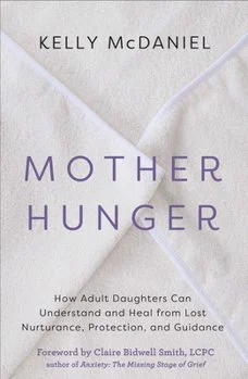 Book cover for 'Mother Hunger' by Kelly McDaniel, with subtitle about understanding and healing from loss, featuring a white textured background and simple text.