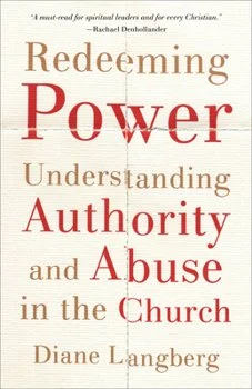 Redeeming Power By Diane Langberg Understanding abuse of power in the church