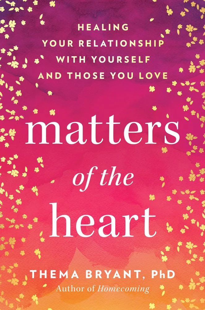 Book cover titled "Matters of the Heart" by Thema Bryant, PhD, with a pink and orange watercolor background and small yellow flowers, featuring the subtitle about healing relationships with oneself and loved ones.
