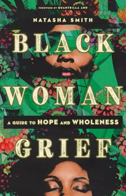 Book cover for 'Black Woman Grief' by Natasha Smith with a green floral background, featuring illustrations of an African American woman with an afro hairstyle and another woman with hair covering her eyes.