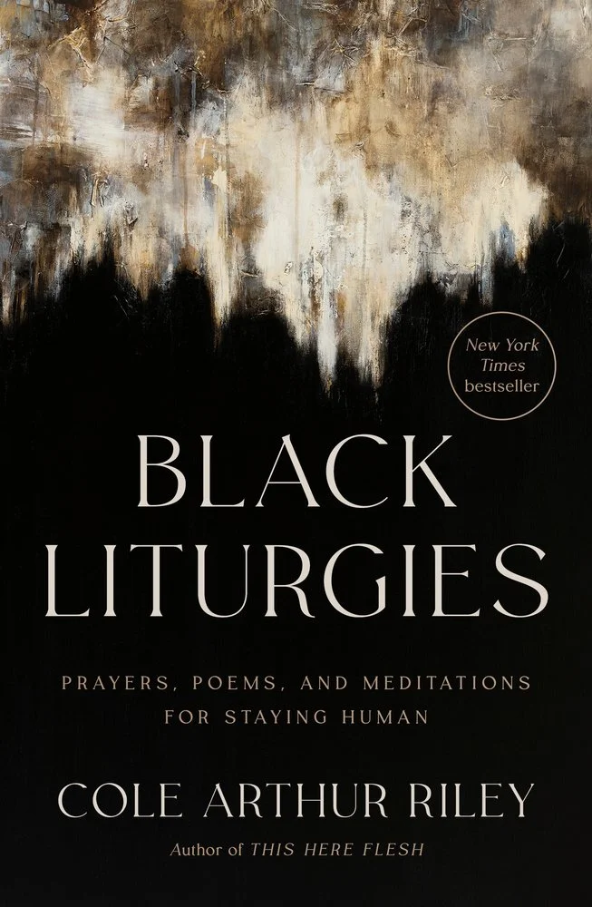 Cover of the book "Black Liturgies" by Cole Arthur Riley, featuring an abstract dark and beige textured background with the title and author's name.