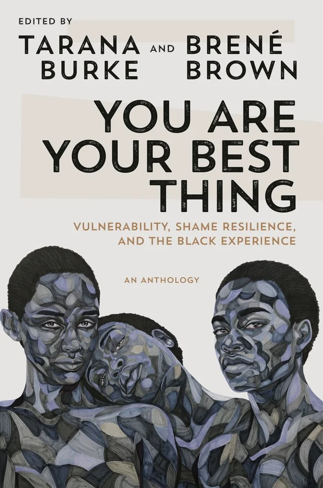Cover of a book titled "You Are Your Best Thing" edited by Tarana Burke and Brené Brown, featuring an illustration of three Black women with short hair and expressive faces.