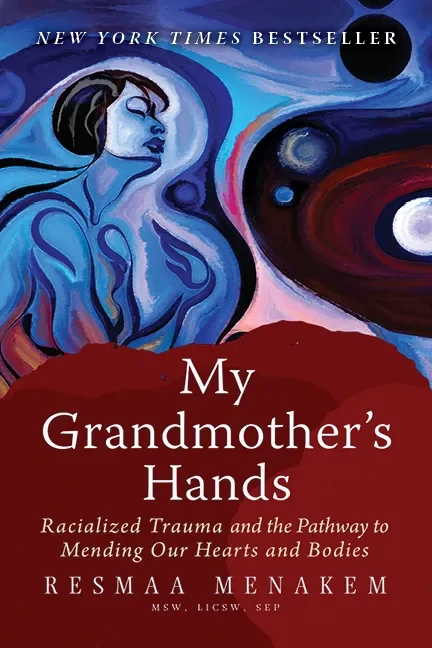 Book cover of "My Grandmother's Hands" by Resma Menakem, featuring an abstract illustration of a woman with closed eyes surrounded by swirling colors and galaxy-like designs. For somatic healing and Nervous System Regulation