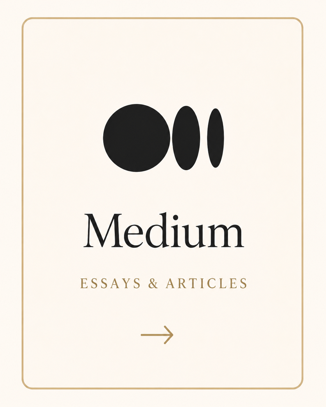 A design with three black oval shapes and the word "Medium" below them, with the words "Essays & Articles" underneath, all on a light background with a gold border and arrow.