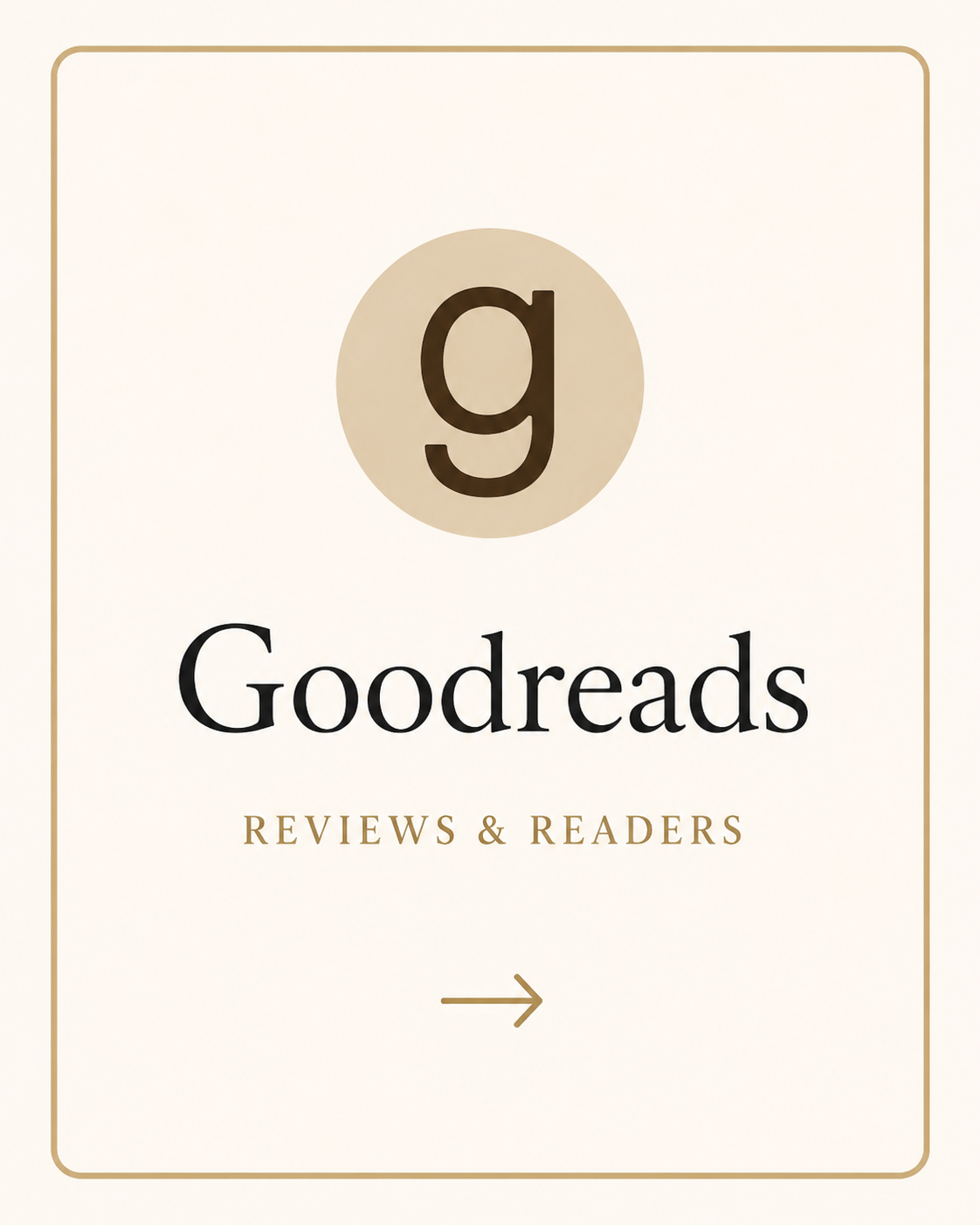 A graphic with a lowercase 'g' inside a beige circle, and the word 'Goodreads' beneath it, with the subtitle 'Reviews & Readers' and a right-pointing arrow.