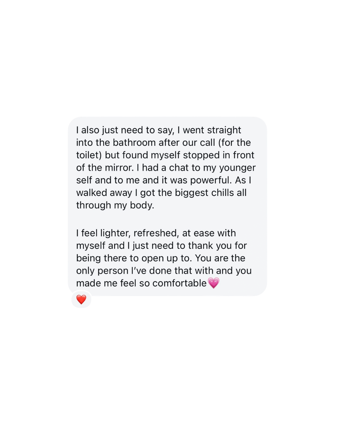 Screenshot of a heartfelt message thanking someone for being there, sharing a personal experience about self-reflection in front of a mirror, and expressing feelings of gratitude and comfort, with pink and red heart emojis.