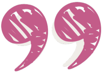 A pair of pink comma-shaped quotation marks with a sketchy, distressed style.