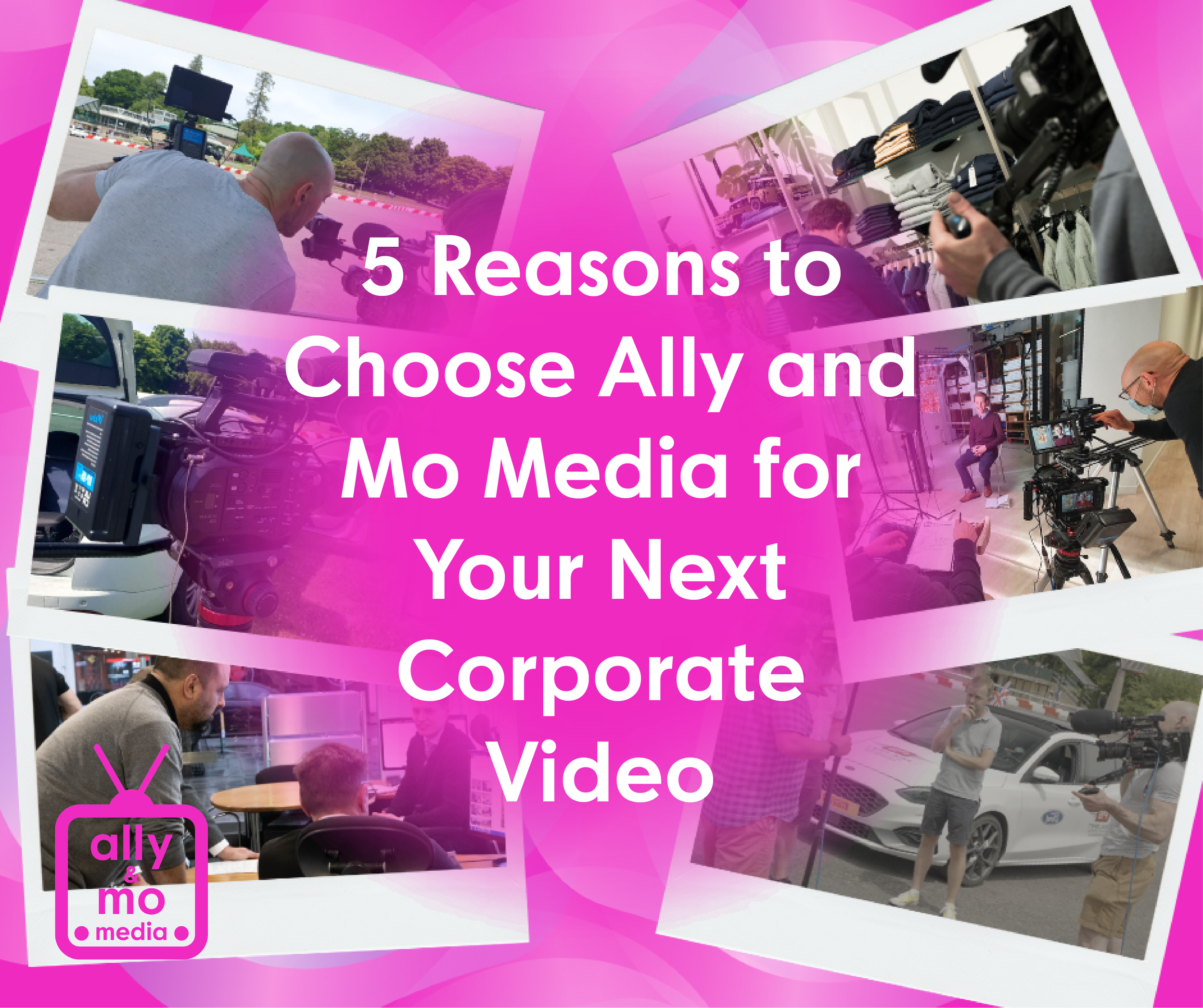 5 Reasons to Choose Ally and Mo Media for Your Next Corporate Video