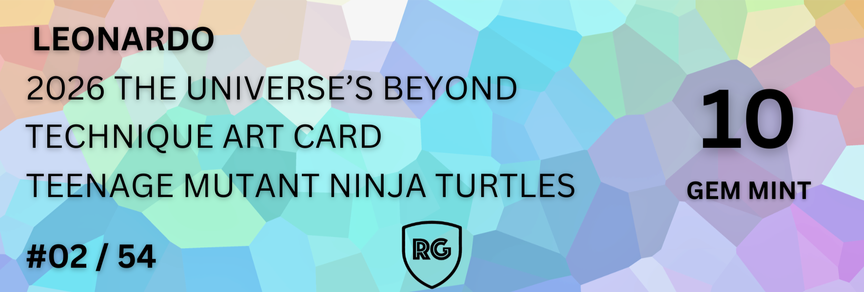 Colorful geometric patterned background with black text reading "LEONARDO 2026 THE UNIVERSE'S BEYOND TECHNIQUE ART CARD TEENAGE MUTANT NINJA TURTLES #02 / 54" and a shield emblem with "RG" inside. The right side features a large black number "10" and the words "GEM MINT."