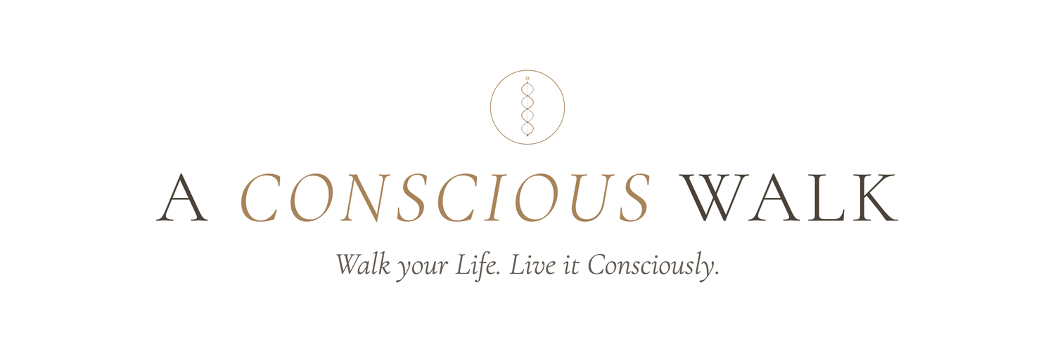 A Conscious Walk - Walk your life. Live it consciously.