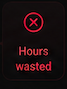 A digital screen displaying a red 'X' icon with the text 'Hours wasted' below it.