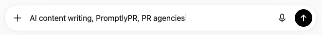 Screenshot of PromptlyPR user input field with the text 'AI content writing, PromptlyPR, PR agencies'.
