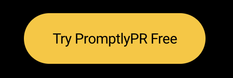 Yellow button with black text that says "Try PromptlyPR Free"