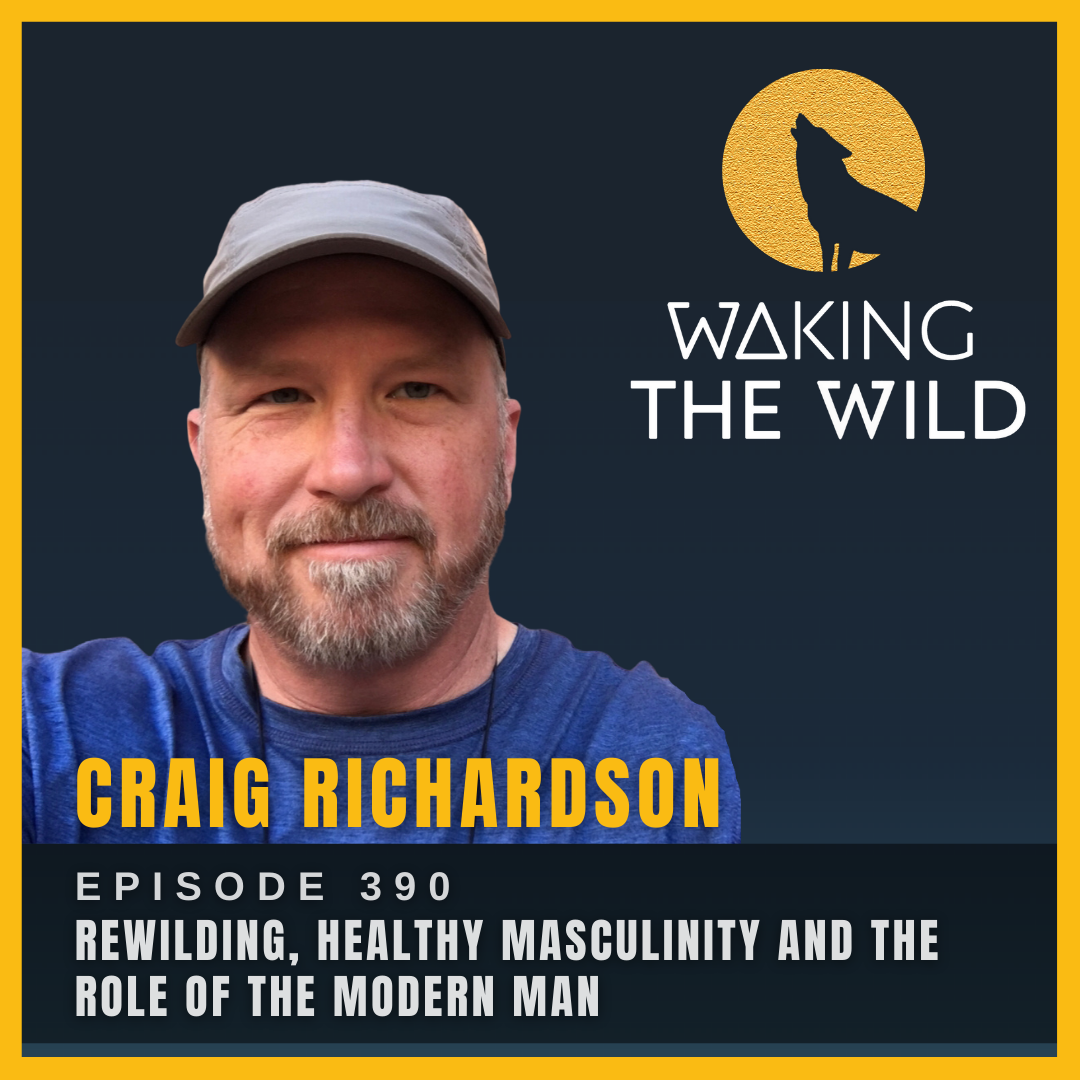 Rewilding, healthy masculinity and the role of the modern man