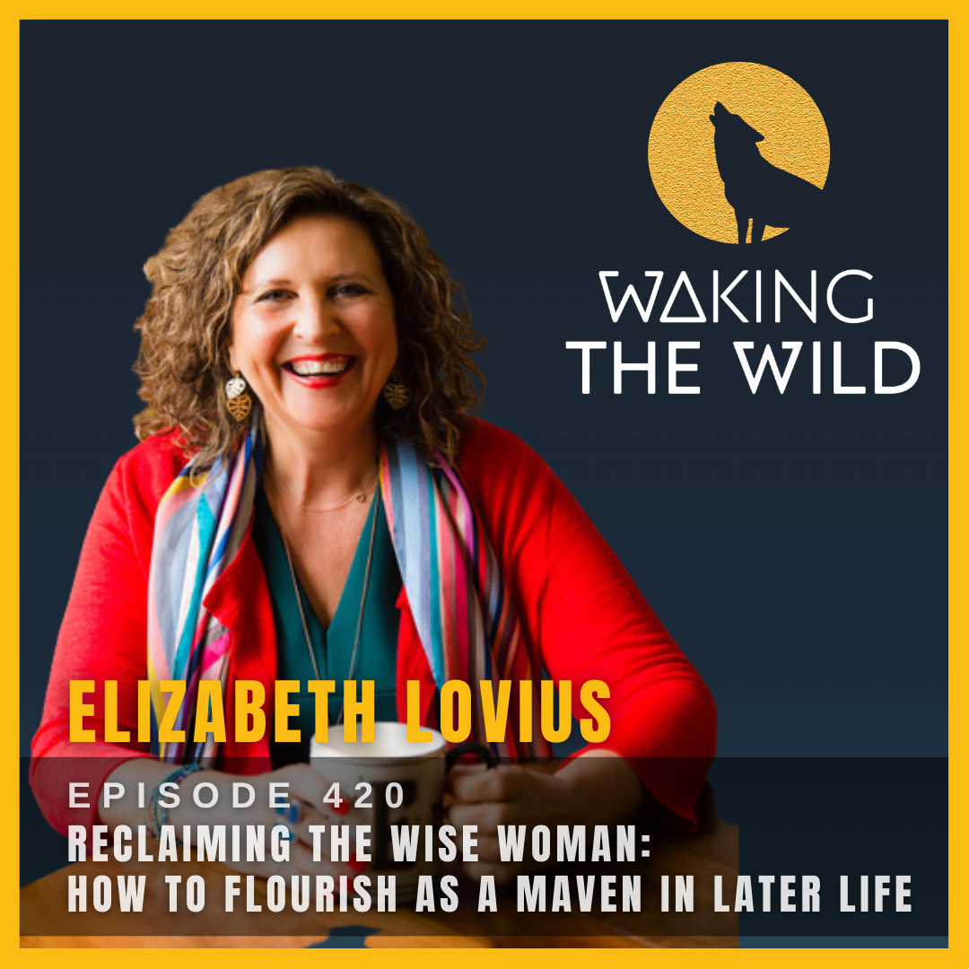 Reclaiming the Wise Woman: How to flourish as a maven in later life