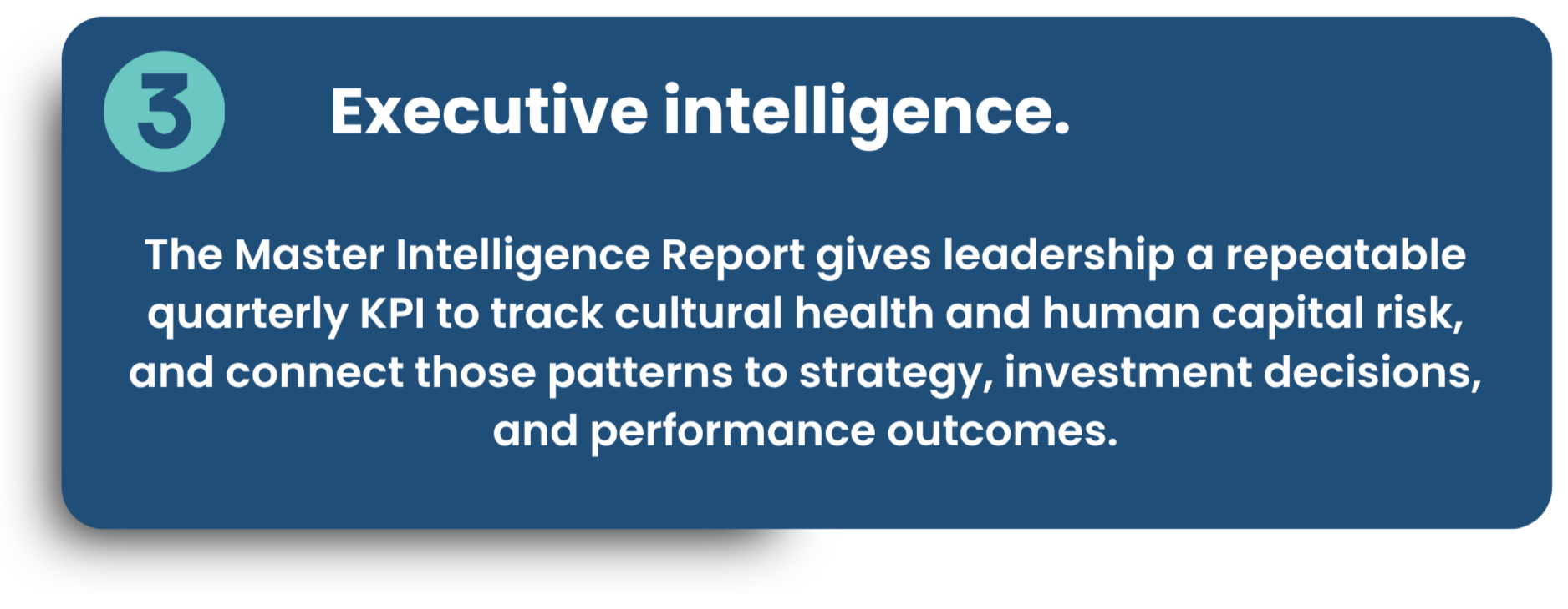 Step three is what the cultural performance engine provides leadership: a quarterly KPI to monitor cultural health and human capital risk, and to connect these patterns to better strategy, investment decisions, and performance outcomes.