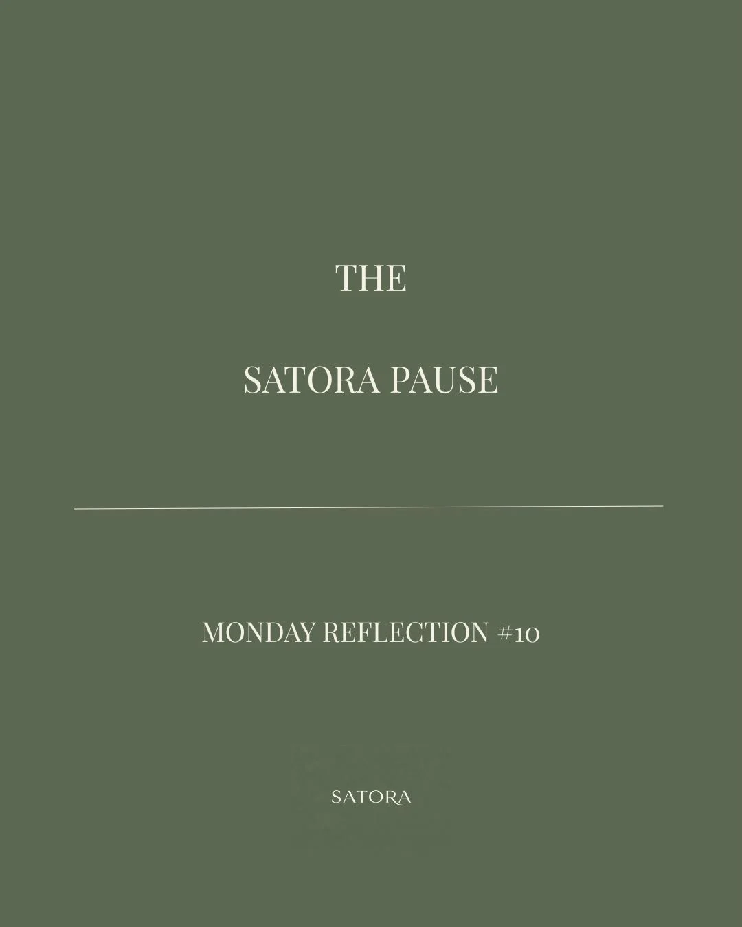 THE SATORA PAUSE
Monday Reflection #10

Sometimes a life can look exactly as it should, yet still feel a little distant from who we are.

You can appreciate what you&rsquo;ve built and still question whether it feels right for you.

Give yourself per