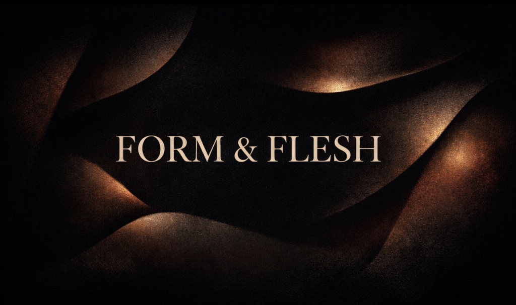 Form &amp; Flesh