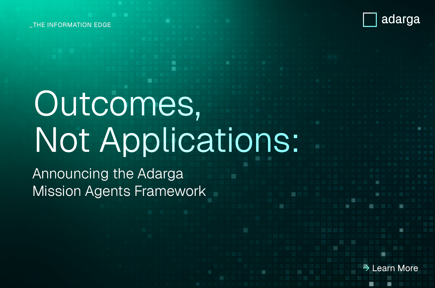 Outcomes, Not Applications: Announcing the Adarga Mission Agents Framework