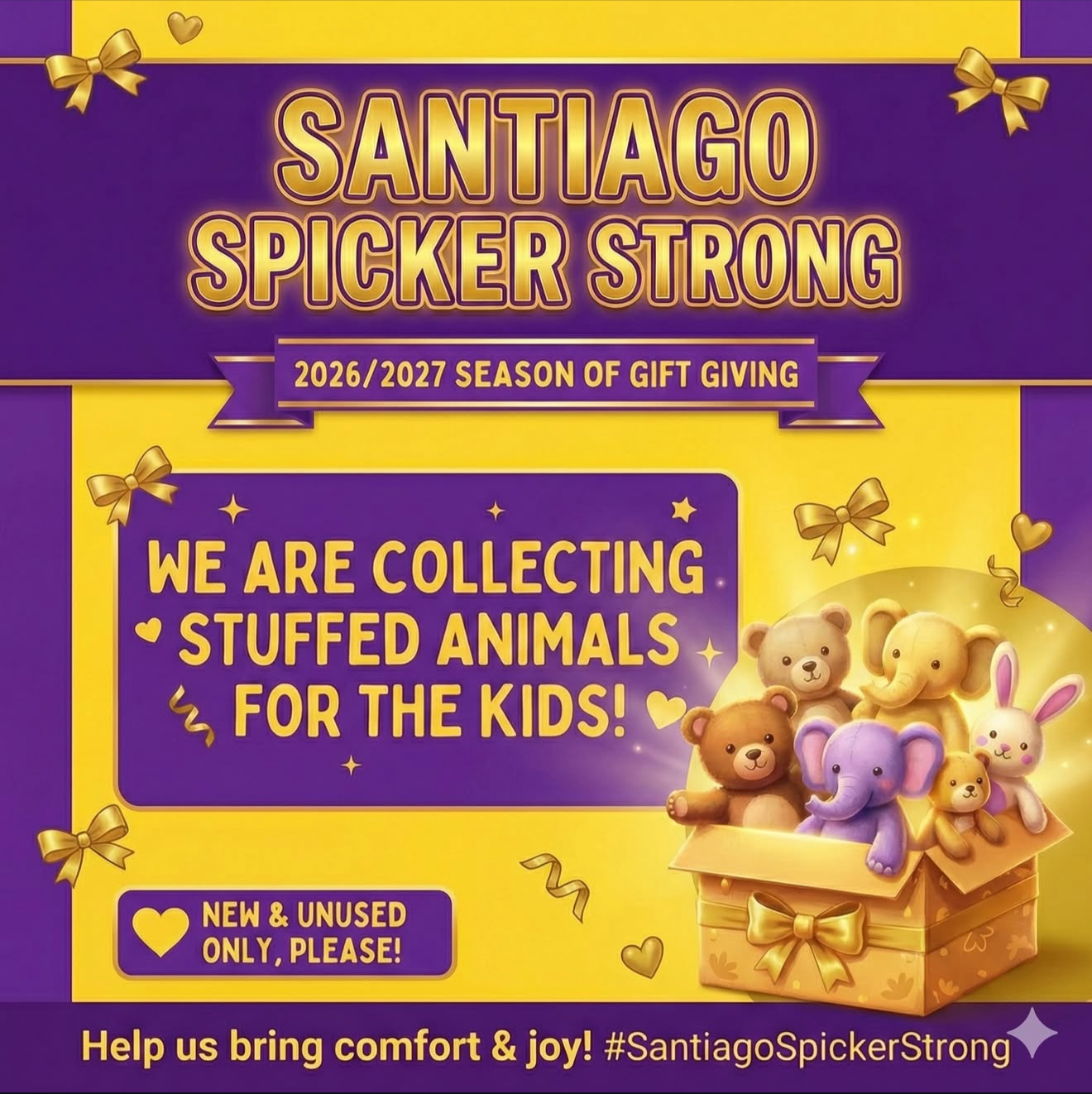 A purple and yellow promotional poster for Santiago Spicker Strong's 2026/2027 gift-giving season. The poster features a box of stuffed animals, including bears, elephants, and a bunny, with the message that they are collecting new and unused stuffed animals for kids. The poster encourages contributions to bring comfort and joy and is decorated with bows, hearts, and stars.