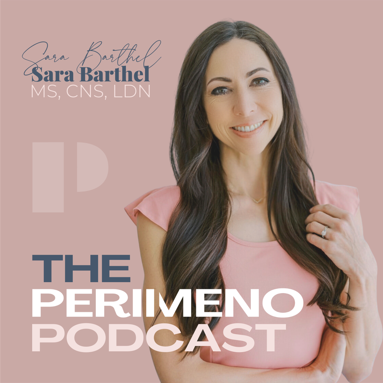 The Perimeno Podcast, hosted by Functional Medicine Perimenopause Specialist, Sara Barthel (MS, LDN, CNS, FMCHC, IFM).